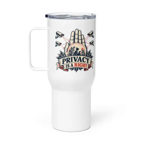 Privacy is a right travel mug