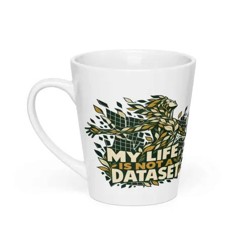 My life is not a dataset latte mug