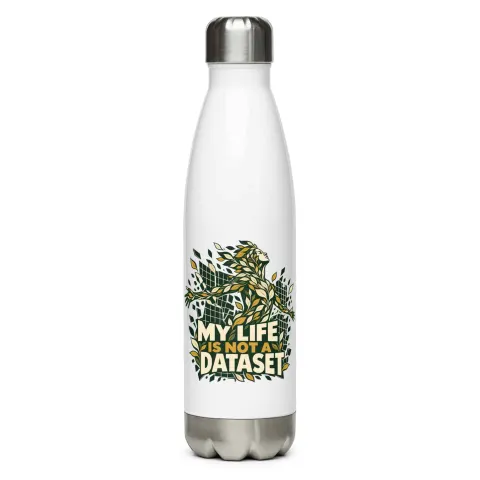 My life is not a dataset water bottle