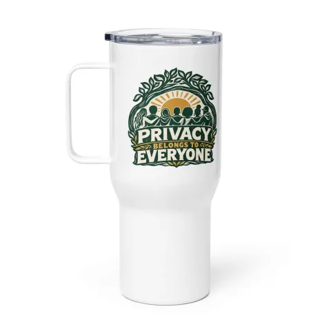 Privacy belongs to everyone travel mug